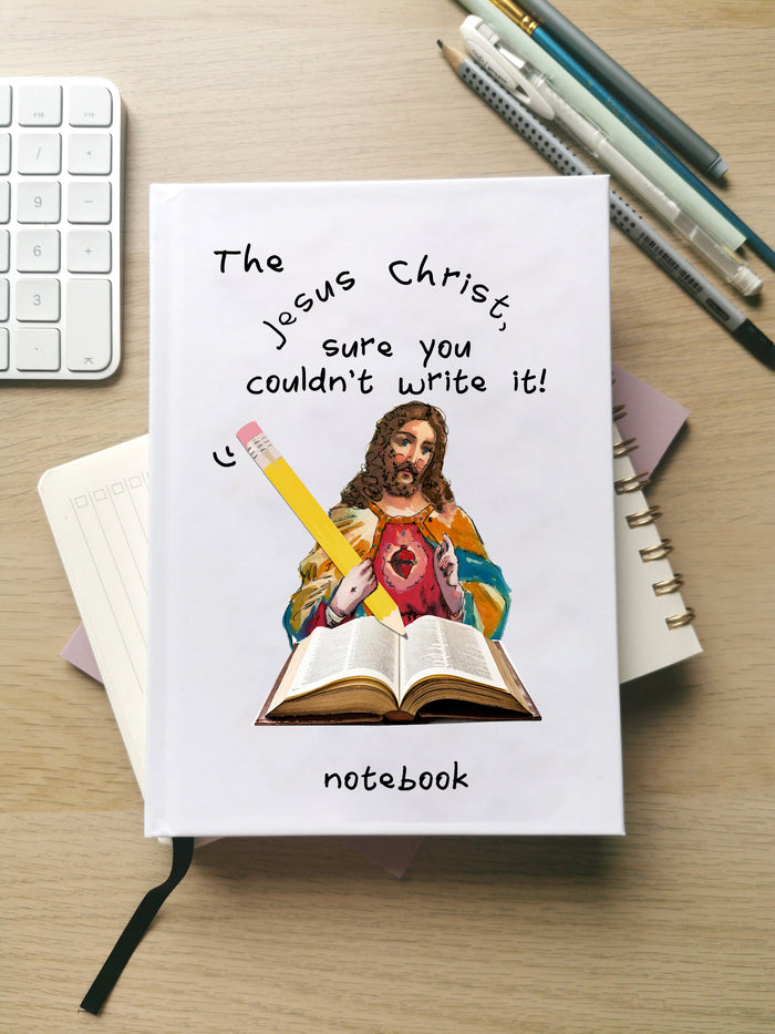 Jesus Christ, Sure You Couldn’t Write It! Notebook