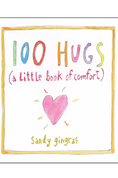 100 Hugs (A Little Book of Comfort)