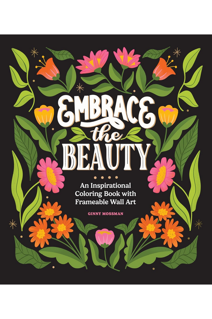 Embrace The Beauty: Inspirational Coloring Book W/ Frameable Wall Art