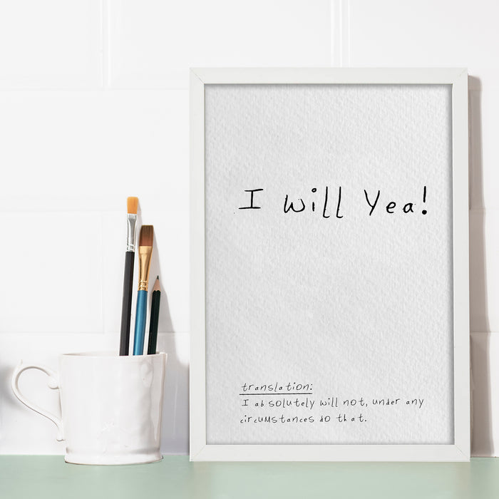 I Will Yea! Print