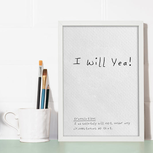 I Will Yea! Print