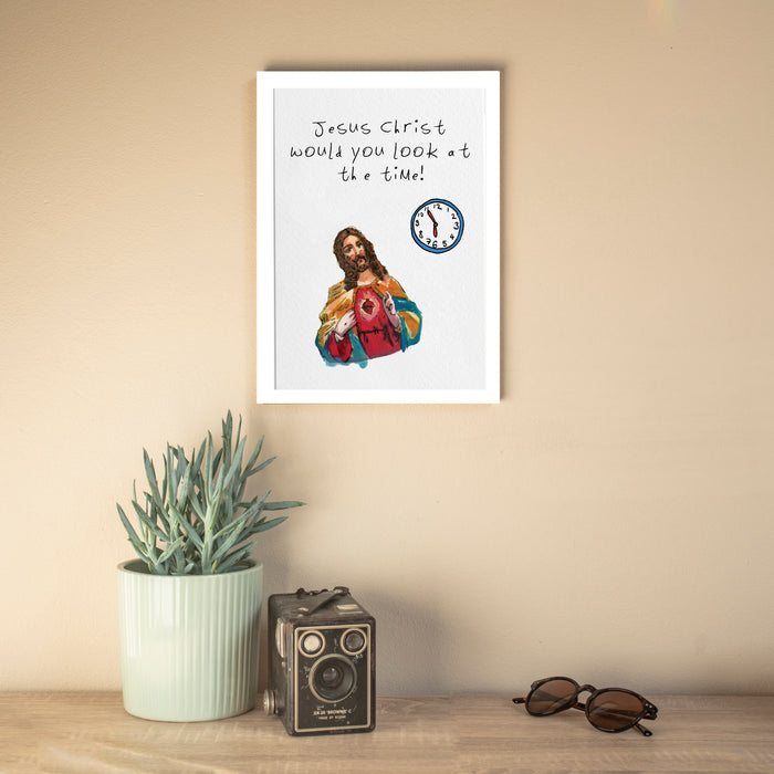JC Would You Look At The Time Print