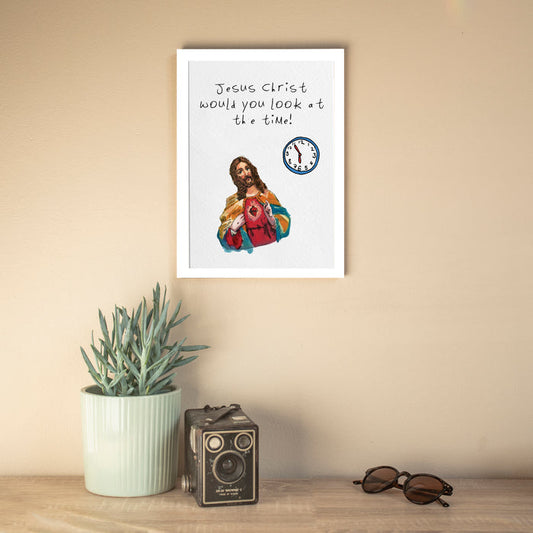 JC Would You Look At The Time Print