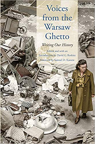 Voices from the Warsaw Ghetto: Writing Our History Edited by David Roskies