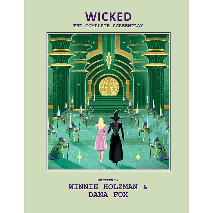 Wicked - The Complete Screenplay